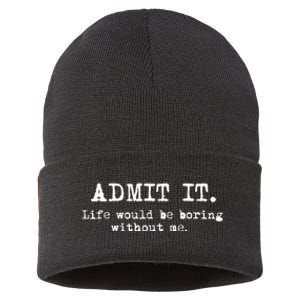 Admit It Life Would Be Boring Without Me Funny Sayings Sustainable Knit Beanie