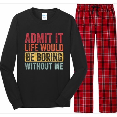 Admit It Life Would Be Boring Without Me Retro Funny Saying Long Sleeve Pajama Set