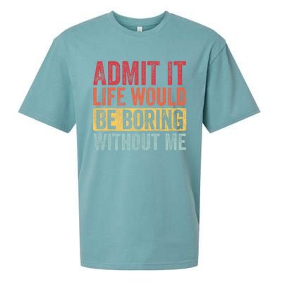 Admit It Life Would Be Boring Without Me Retro Funny Saying Sueded Cloud Jersey T-Shirt