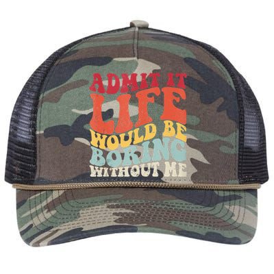 Admit It Life Would Be Boring Without Me Funny Saying Retro Retro Rope Trucker Hat Cap