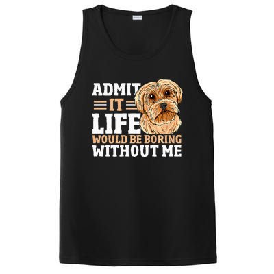 Admit It Life Would Be Boring Without Me Dog Owner Dog Lover PosiCharge Competitor Tank