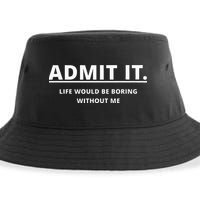 Admit It Life Would Be Boring Without Me Sustainable Bucket Hat