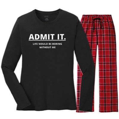 Admit It Life Would Be Boring Without Me Women's Long Sleeve Flannel Pajama Set 