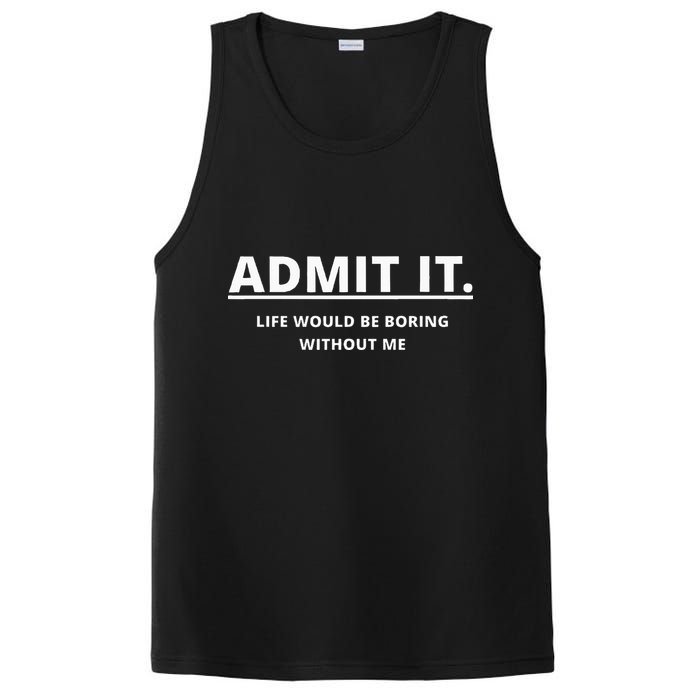 Admit It Life Would Be Boring Without Me PosiCharge Competitor Tank