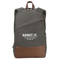 Admit It Life Would Be Boring Without Me Cotton Canvas Backpack