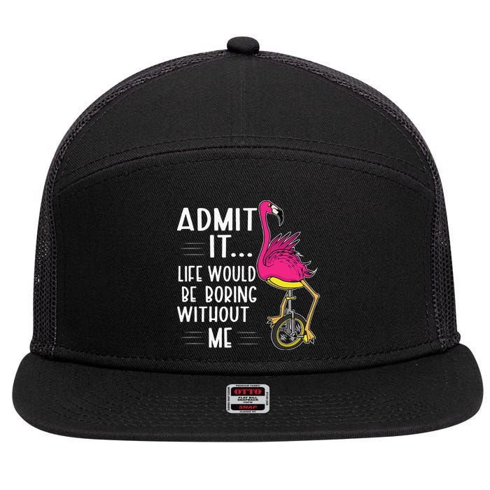 Admit It Life Would Be Boring Without Me Funny Bike Flamingo 7 Panel Mesh Trucker Snapback Hat