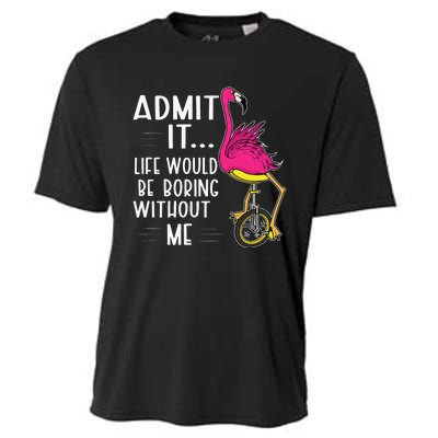 Admit It Life Would Be Boring Without Me Funny Bike Flamingo Cooling Performance Crew T-Shirt