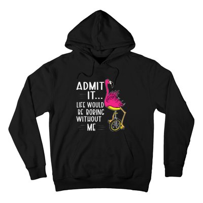 Admit It Life Would Be Boring Without Me Funny Bike Flamingo Hoodie