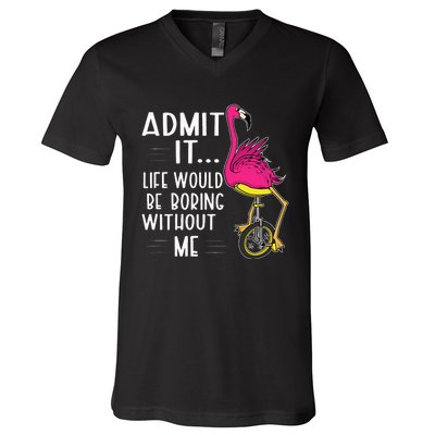 Admit It Life Would Be Boring Without Me Funny Bike Flamingo V-Neck T-Shirt