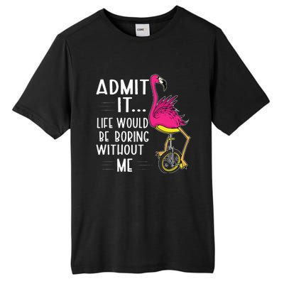 Admit It Life Would Be Boring Without Me Funny Bike Flamingo Tall Fusion ChromaSoft Performance T-Shirt