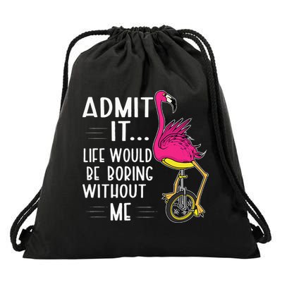 Admit It Life Would Be Boring Without Me Funny Bike Flamingo Drawstring Bag