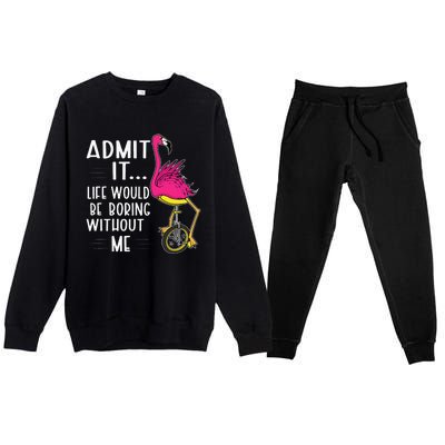 Admit It Life Would Be Boring Without Me Funny Bike Flamingo Premium Crewneck Sweatsuit Set