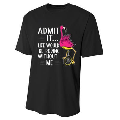 Admit It Life Would Be Boring Without Me Funny Bike Flamingo Performance Sprint T-Shirt