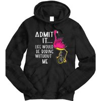 Admit It Life Would Be Boring Without Me Funny Bike Flamingo Tie Dye Hoodie