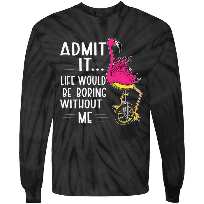 Admit It Life Would Be Boring Without Me Funny Bike Flamingo Tie-Dye Long Sleeve Shirt