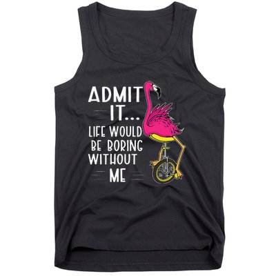 Admit It Life Would Be Boring Without Me Funny Bike Flamingo Tank Top