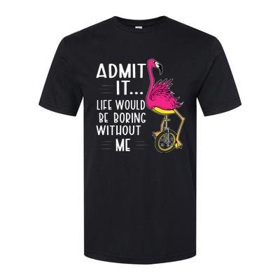 Admit It Life Would Be Boring Without Me Funny Bike Flamingo Softstyle CVC T-Shirt