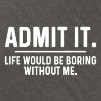 Admit It Life Would Be Boring Without Me Cotton Canvas Backpack