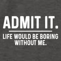 Admit It Life Would Be Boring Without Me Vector Backpack