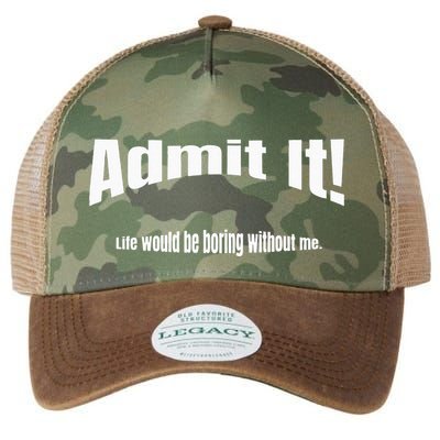 Admit It Life Would Be Boring Without Me Funny Phrase Legacy Tie Dye Trucker Hat