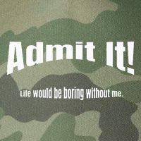 Admit It Life Would Be Boring Without Me Funny Phrase Legacy Tie Dye Trucker Hat