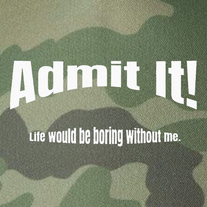 Admit It Life Would Be Boring Without Me Funny Phrase Legacy Tie Dye Trucker Hat