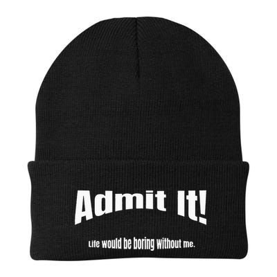 Admit It Life Would Be Boring Without Me Funny Phrase Beanie