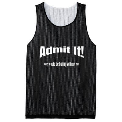 Admit It Life Would Be Boring Without Me Funny Phrase Mesh Reversible Basketball Jersey Tank