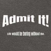 Admit It Life Would Be Boring Without Me Funny Phrase Cotton Canvas Backpack