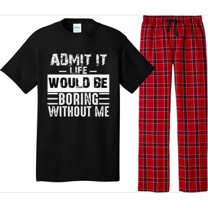 Admit It Life Would Be Boring Without Me Funny Retro Saying Pajama Set