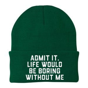 Admit It Life Would Be Boring Without Me Funny Saying Knit Cap Winter Beanie