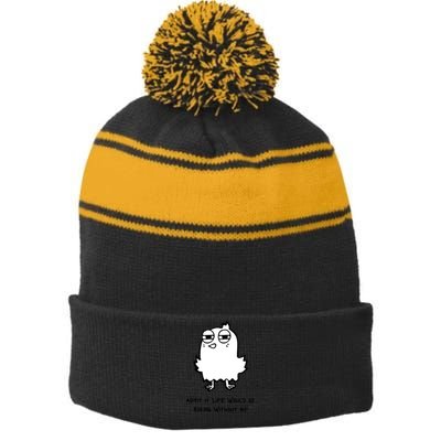 Admit It Life Would Be Boring Without Me Funny Saying Stripe Pom Pom Beanie