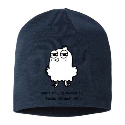 Admit It Life Would Be Boring Without Me Funny Saying Sustainable Beanie