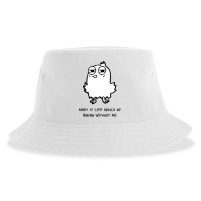 Admit It Life Would Be Boring Without Me Funny Saying Sustainable Bucket Hat