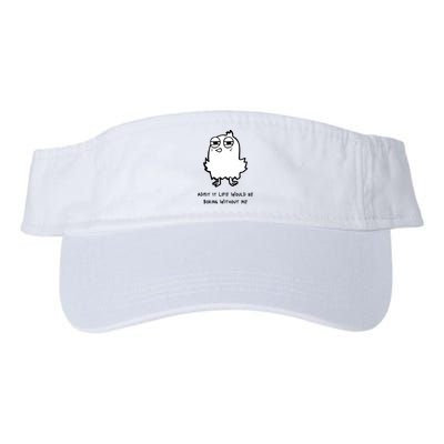 Admit It Life Would Be Boring Without Me Funny Saying Valucap Bio-Washed Visor