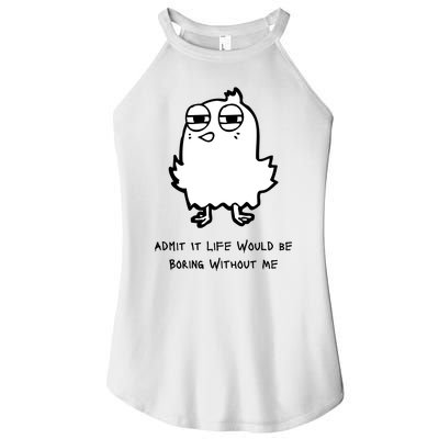 Admit It Life Would Be Boring Without Me Funny Saying Women’s Perfect Tri Rocker Tank