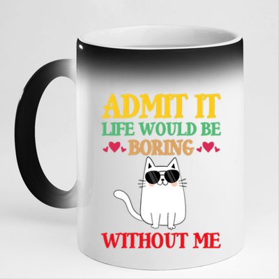 Admit It Life Would Be Boring Without MeCat 11oz Black Color Changing Mug