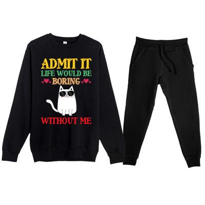 Admit It Life Would Be Boring Without MeCat Premium Crewneck Sweatsuit Set