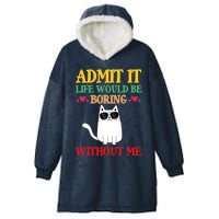 Admit It Life Would Be Boring Without MeCat Hooded Wearable Blanket