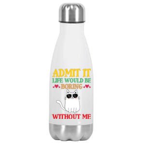 Admit It Life Would Be Boring Without MeCat Stainless Steel Insulated Water Bottle