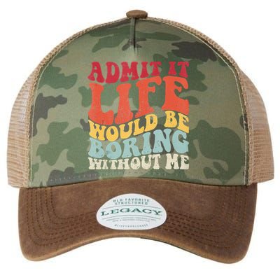 Admit It Life Would Be Boring Without Me Funny Saying Retro Legacy Tie Dye Trucker Hat