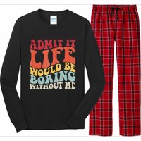 Admit It Life Would Be Boring Without Me Funny Saying Retro Long Sleeve Pajama Set