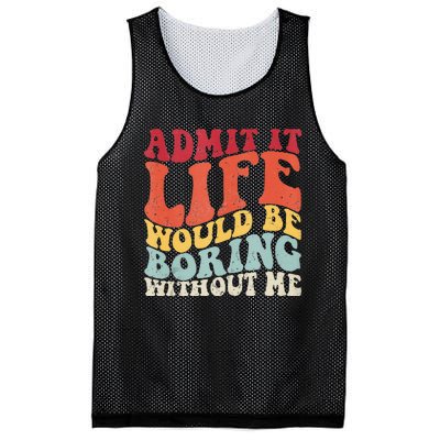 Admit It Life Would Be Boring Without Me Funny Saying Retro Mesh Reversible Basketball Jersey Tank