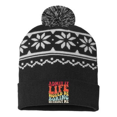 Admit It Life Would Be Boring Without Me Funny Saying Retro USA-Made Snowflake Beanie