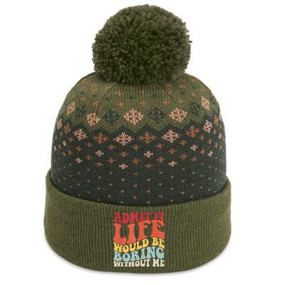 Admit It Life Would Be Boring Without Me Funny Saying Retro The Baniff Cuffed Pom Beanie