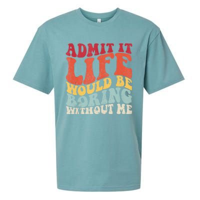 Admit It Life Would Be Boring Without Me Funny Saying Retro Sueded Cloud Jersey T-Shirt