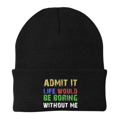 Admit It Life Would Be Boring Without Me Knit Cap Winter Beanie