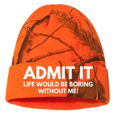 Admit It Life Would Be Boring Without Me, Funny Saying Kati Licensed 12" Camo Beanie