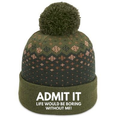 Admit It Life Would Be Boring Without Me, Funny Saying The Baniff Cuffed Pom Beanie