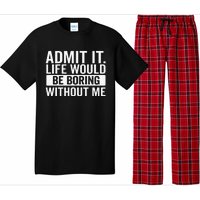 Admit It Life Would Be Boring Without Me Retro Funny Saying Pajama Set